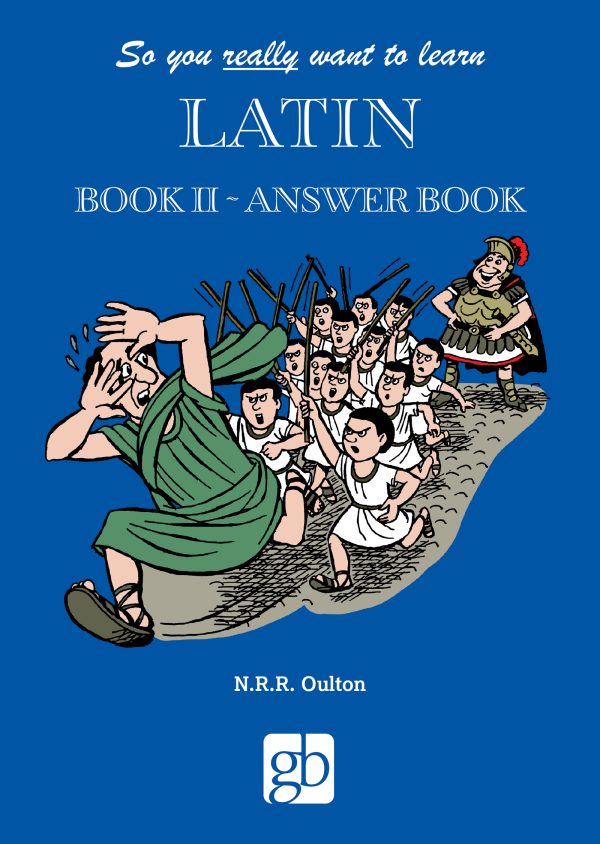 So you really want to learn Latin - Book ll Answer Book